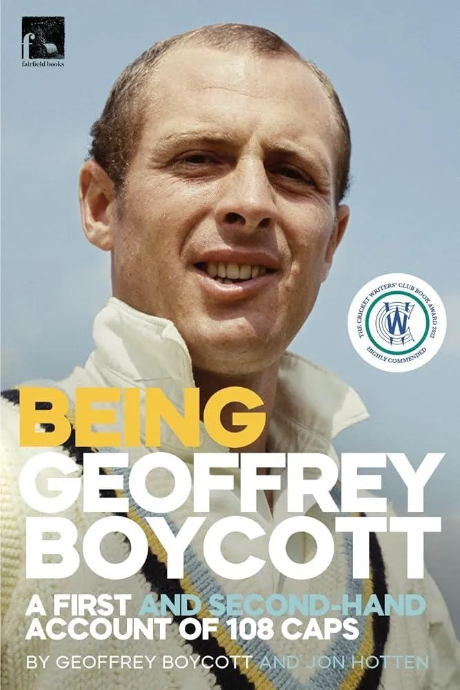 Being Geoffrey Boycott : A First and Second-Hand Account of 108 Caps