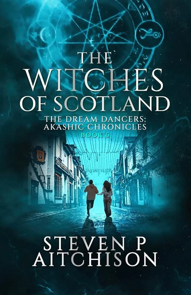 The Witches of Scotland : The Dream Dancers: Akashic Chronicles Book 6 : 6