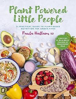 Plant Powered Little People : A practical guide to plant-based nutrition for under-fives