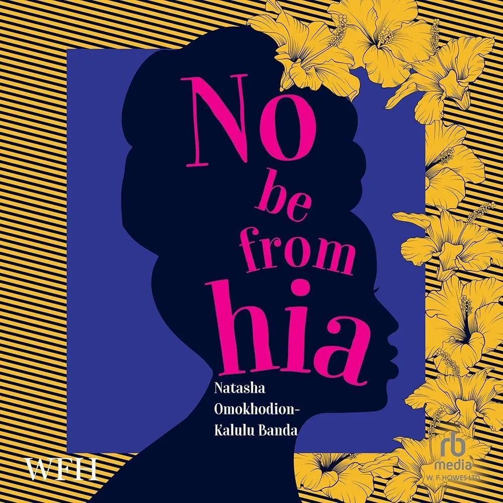 No Be from Hia : a gorgeous, evocative novel about identity and belonging