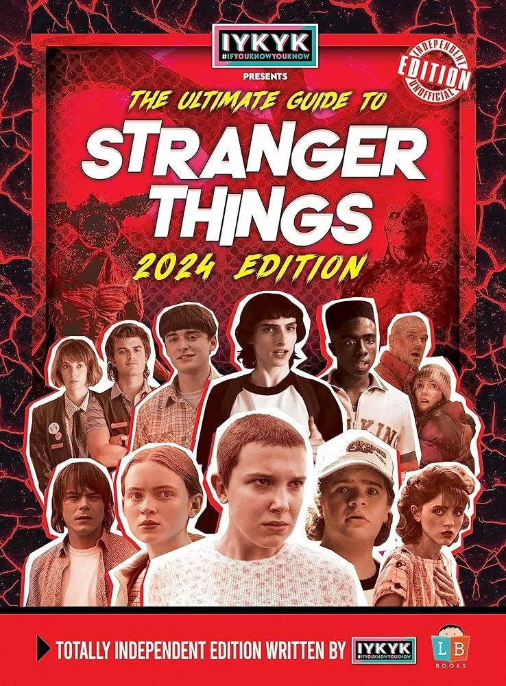 Stranger Things Ultimate Guide by IYKYK 2024 Edition