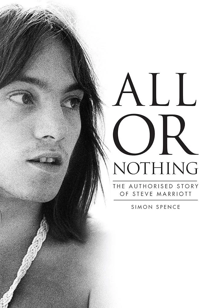 All or Nothing : The Authorised Story of Steve Marriott