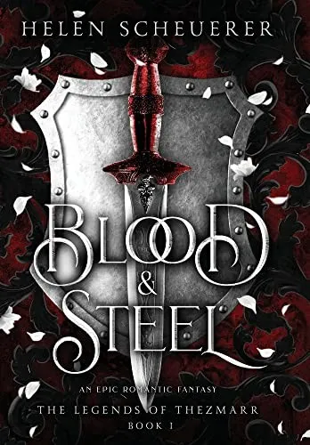 Blood & Steel : An Epic Romantic Fantasy - the Legends of Thezmarr 1