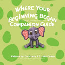 Where Your Beginning Began - Companion Guide