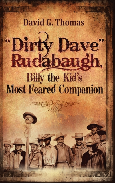 "Dirty Dave" Rudabaugh, Billy the Kid's Most Feared Companion