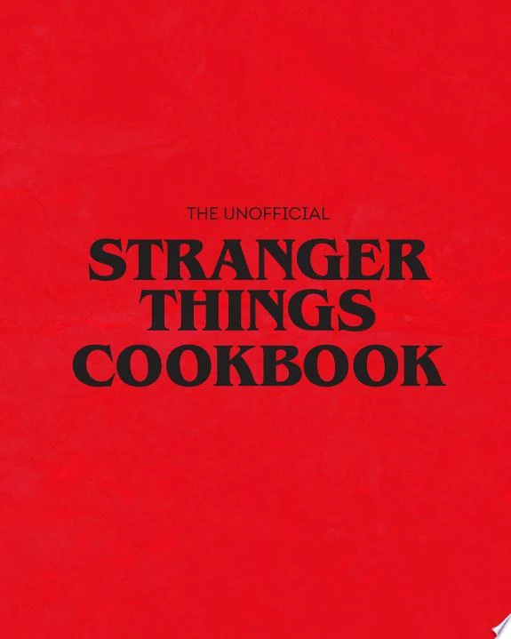 The Unofficial Stranger Things Cookbook