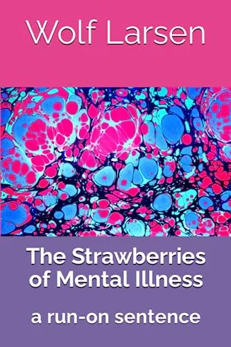 The Strawberries of Mental Illness