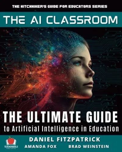 The AI Classroom : The Ultimate Guide to Artificial Intelligence in Education : 1