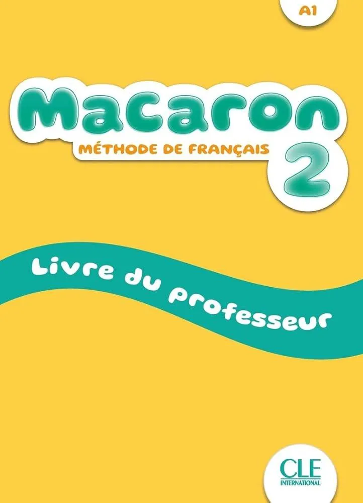 Macaron 2: Niveau A1 - Livre du professeur