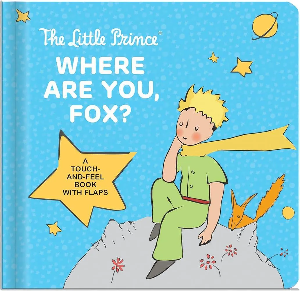 The Little Prince: Where Are You, Fox? : A Touch-And-Feel Board Book with Flaps