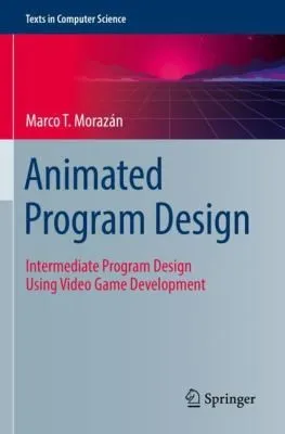 Animated Program Design : Intermediate Program Design Using Video Game Development