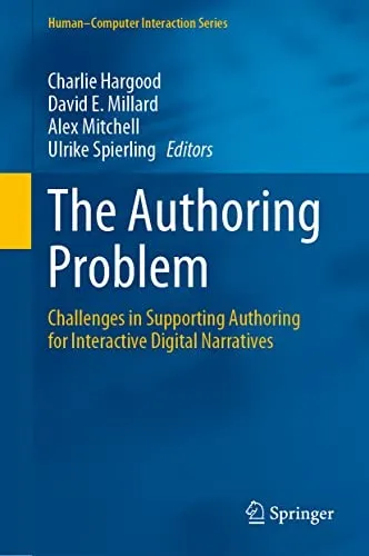 The Authoring Problem : Challenges in Supporting Authoring for Interactive Digital Narratives