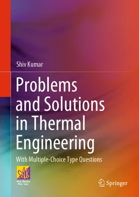 Problems and Solutions in Thermal Engineering : With Multiple-Choice Type Questions