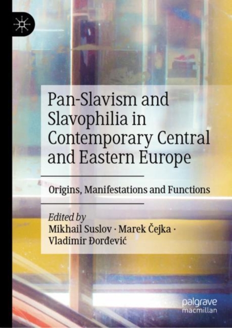 Pan-Slavism and Slavophilia in Contemporary Central and Eastern Europe