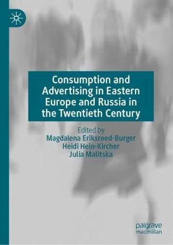 Consumption and Advertising in Eastern Europe and Russia in the Twentieth Century (2023)