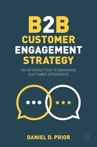 B2B Customer Engagement Strategy : An Introduction to Managing Customer Experience