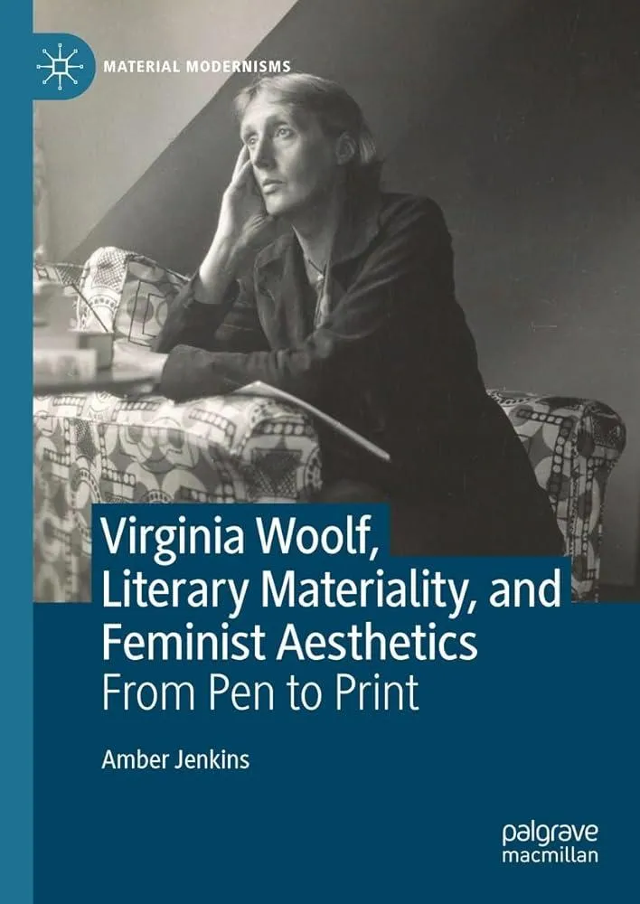 Virginia Woolf, Literary Materiality, and Feminist Aesthetics : From Pen to Print