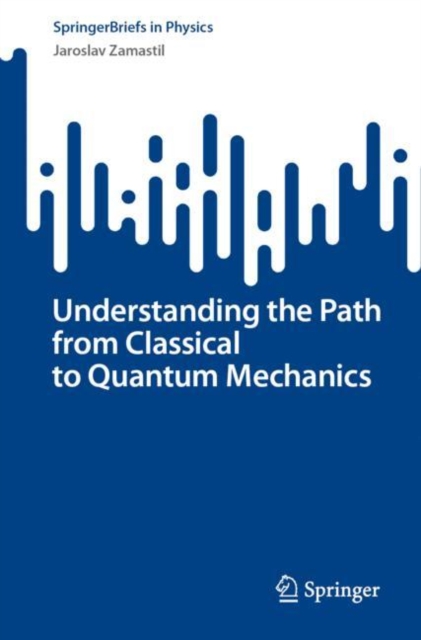 Understanding the Path from Classical to Quantum Mechanics (2023)