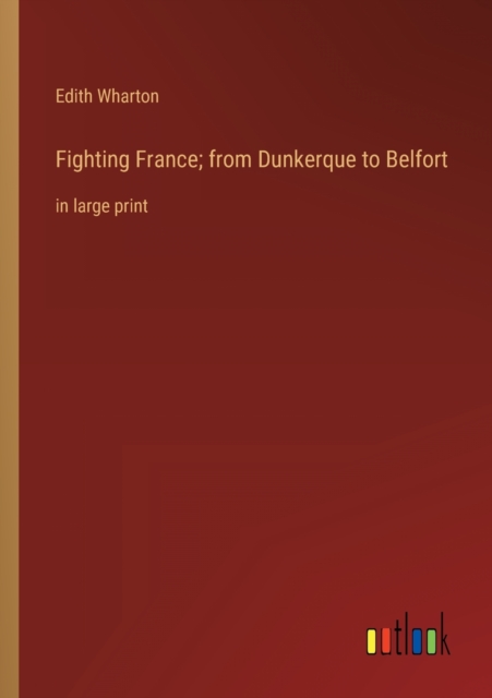 Fighting France; from Dunkerque to Belfort