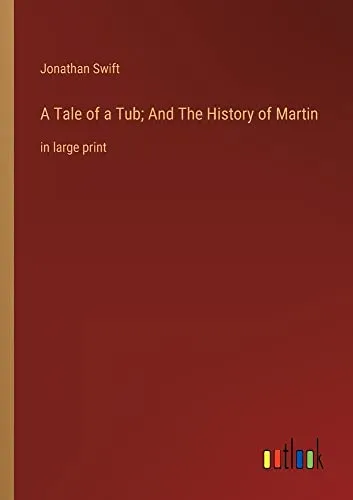 A Tale of a Tub; And The History of Martin