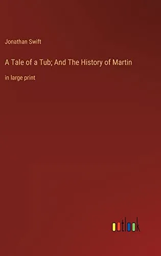 A Tale of a Tub; And The History of Martin