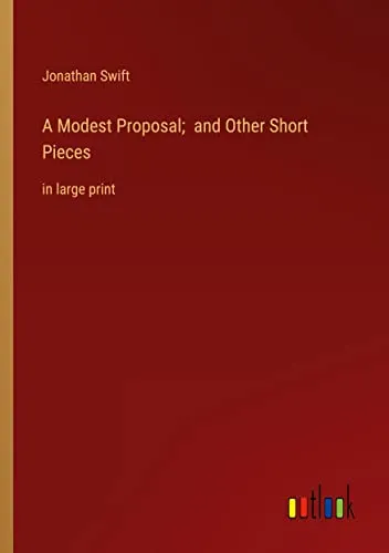 A Modest Proposal; and Other Short Pieces