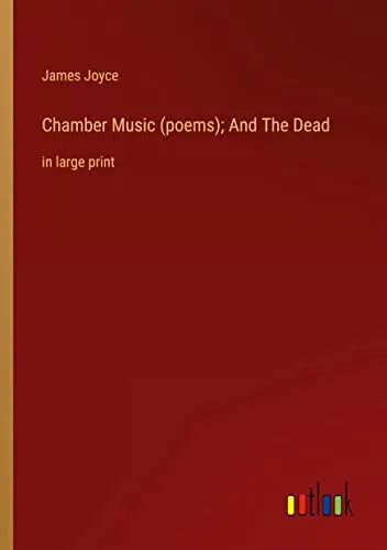 Chamber Music (poems); And The Dead