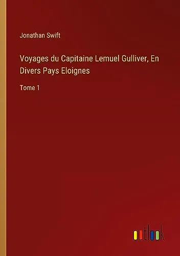 Voyages du Capitaine Lemuel Gulliver, En Divers Pays Eloignes