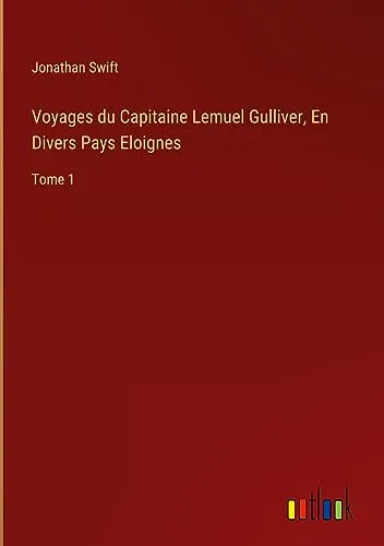 Voyages du Capitaine Lemuel Gulliver, En Divers Pays Eloignes