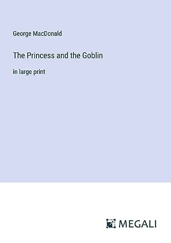 The Princess and the Goblin : in large print