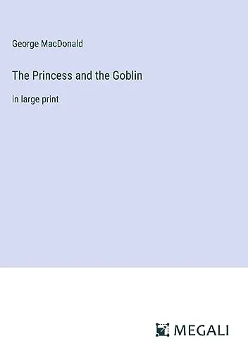 The Princess and the Goblin : in large print