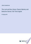 The Lock and Key Library; Classic Mystery and Detective Stories