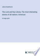 The Lock and Key Library; The most interesting stories of all nations
