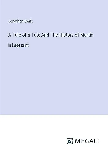 A Tale of a Tub; And The History of Martin