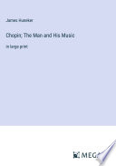 Chopin; The Man and His Music