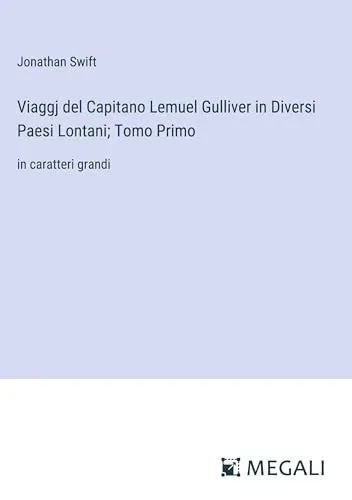 Viaggj del Capitano Lemuel Gulliver in Diversi Paesi Lontani; Tomo Primo