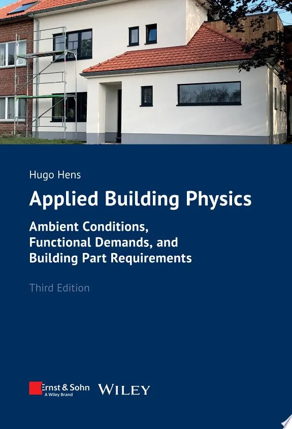 Applied Building Physics : Ambient Conditions, Functional Demands, and Building Part Requirements