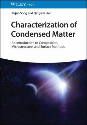 Characterization of Condensed Matter : An Introduction to Composition, Microstructure, and Surface Methods