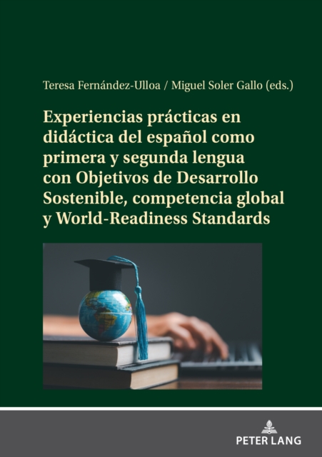 Experiencias Practicas En Didactica del Espanol Como Primera Y Segunda Lengua Con Objetivos de Desarrollo Sostenible, Competencia Global Y World-Readiness Standards