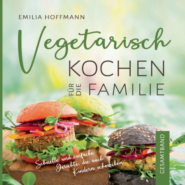 Vegetarisch Kochen fur die Familie - Gesamtband