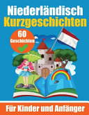 60 Kurzgeschichten auf Niederlandisch Ein zweisprachiges Buch auf Deutsch und Niederlandisch