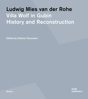 Ludwig Mies van der Rohe : Villa Wolf in Gubin: History and Reconstruction