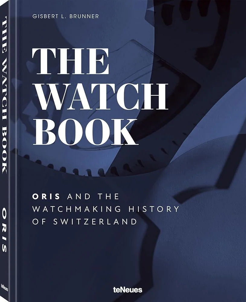 The Watch Book - Oris : ...and the Watchmaking History of Switzerland