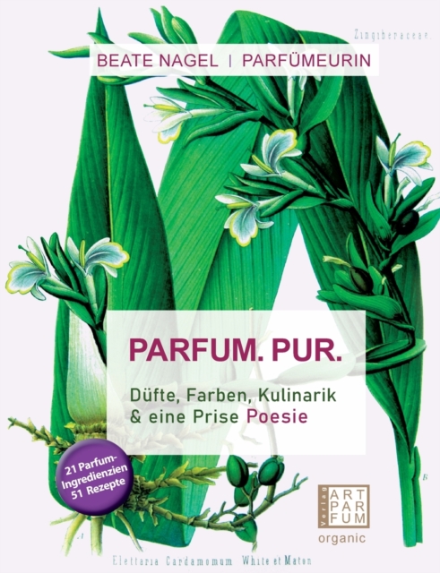 PARFUM. PUR. Dufte, Farben, Kulinarik