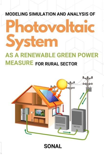 Modeling Simulation and Analysis of Photovoltaic System as a Renewable Green Power Measure for Rural Sector