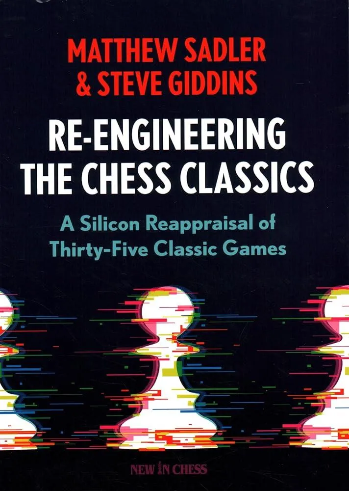 Re-Engineering The Chess Classics : A Silicon Reappraisal of Thirty-Five Classic Games