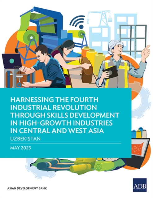 Harnessing the Fourth Industrial Revolution Through Skills Development in High-Growth Industries in Central and West Asia - Uzbekistan