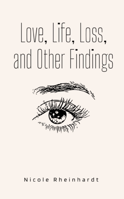 Love, Life, Loss, and Other Findings.