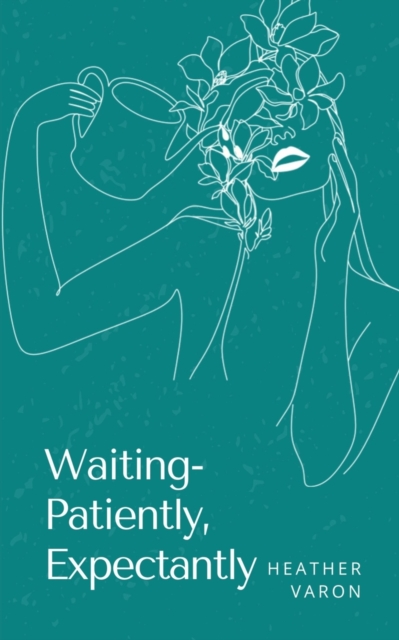 Waiting- Patiently, Expectantly.