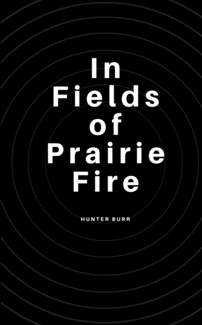In Fields of Prairie Fire.